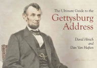 Title: The Ultimate Guide to the Gettysburg Address, Author: David Hirsch