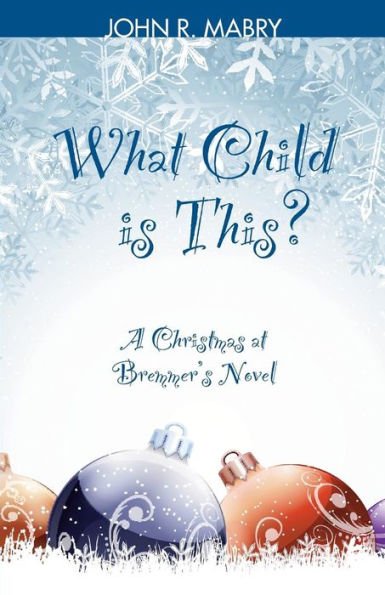 What Child is This?: A Christmas at Bremmer's Novel