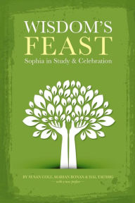 Title: Wisdom's Feast: Sophia in Study and Celebration, Author: Susan Cole