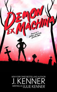 Title: Demon Ex Machina: Tales of a Demon Hunting Soccer Mom, Author: Julie Kenner