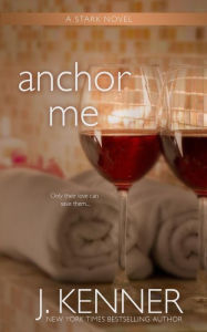 Title: Anchor Me, Author: J. Kenner