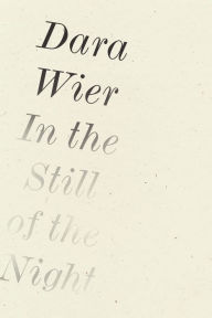 Title: In the Still of the Night, Author: Dara Wier