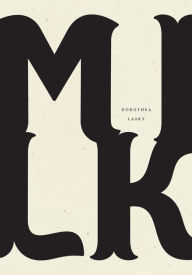 Title: Milk, Author: Dorothea Lasky