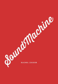 Title: SoundMachine, Author: Rachel Zucker