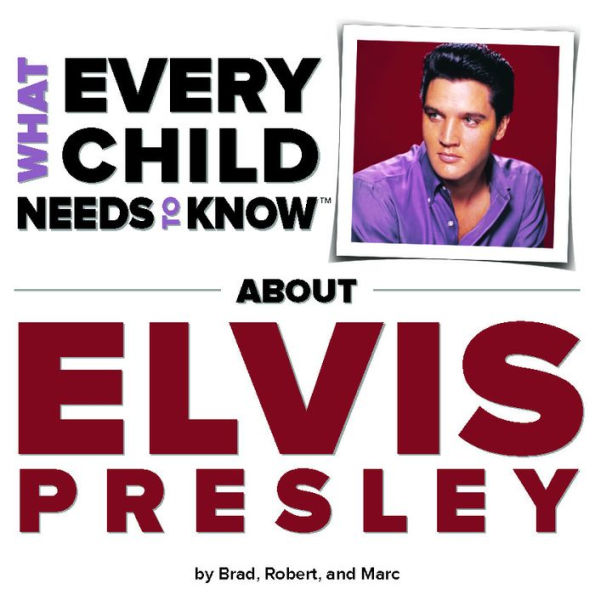 What Every Child Needs To Know About Elvis Presley