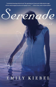 Title: Serenade: A Novel, Author: Emily Kiebel