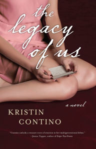 Title: The Legacy of Us: A Novel, Author: Kristin Contino