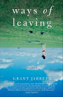 Ways of Leaving: A Novel