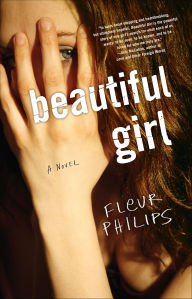 Title: Beautiful Girl: A Novel, Author: Fleur Philips