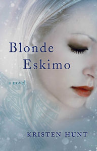 Title: Blonde Eskimo, Author: Kristen Hunt