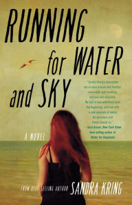 Title: Running for Water and Sky: A Novel, Author: Sandra Kring