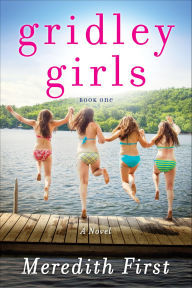 Title: Gridley Girls: A Novel, Author: Meredith First