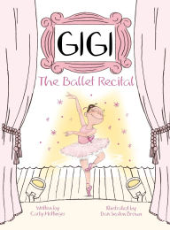 Title: Gigi: The Ballet Recital, Author: Carly Mottinger