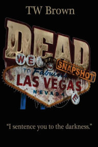 Title: DEAD: Snapshot - Las Vegas, Nevada, Author: TW Brown
