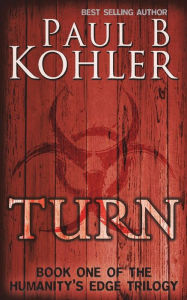 Title: Turn: Book One of The Humanity's Edge Trilogy, Author: Paul B Kohler