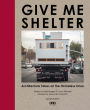Give Me Shelter: Architecture Takes on the Homeless Crisis