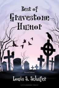 Title: Best of Gravestone Humor, Author: Louis S. Schafer