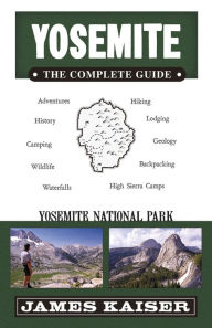 Title: Yosemite: The Complete Guide: Yosemite National Park, Author: James Kaiser