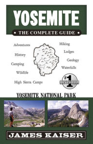 Title: Yosemite: The Complete Guide: Yosemite National Park, Author: James Kaiser