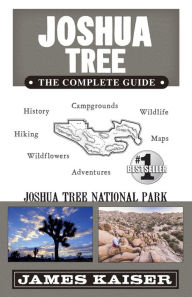 Title: Joshua Tree National Park: The Complete Guide, Author: James Kaiser