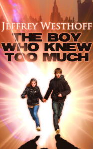 Title: The Boy Who Knew Too Much, Author: Jeffrey Westhoff