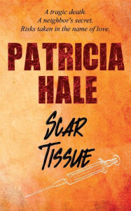 Title: Scar Tissue, Author: Patricia Hale