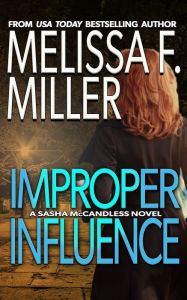 Title: Improper Influence, Author: Melissa F Miller