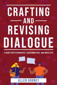 Title: Crafting and Revising Dialogue, Author: Allen Gorney