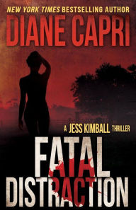 Title: Fatal Distraction (Jess Kimball Thrillers Series #2), Author: Diane Capri