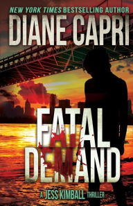 Title: Fatal Demand: A Jess Kimball Thriller, Author: Diane Capri