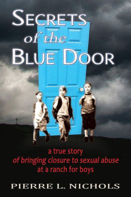 Secrets Of The Blue Door A True Story Of Bringing Closure To