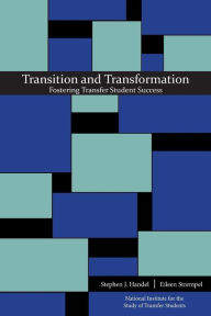 Title: Transition and Transformation: Fostering Transfer Student Success, Author: Stephen J. Handel