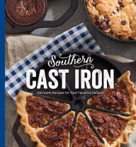 Title: Southern Cast Iron: Heirloom Recipes for Your Favorite Skillets, Author: Michael Bell