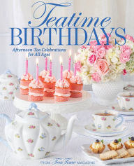 Good books download TeaTime Birthdays: Afternoon Tea Celebrations for All Ages 9781940772769 (English Edition) RTF PDB PDF