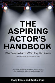 Title: The Aspiring Actor's Handbook: What Seasoned Actors Wished They Had Known, Author: Molly Cheek