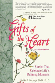 Title: Gifts of the Heart--Short Stories That Celebrate Life's Defining Moments, Author: Bettie B Youngs PhD Edd