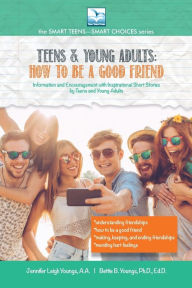 Title: How to Be a Good Friend: For Teens and Young Adults, Author: Jennifer L. Youngs