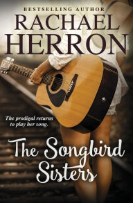 Title: The Songbird Sisters, Author: Rachael Herron