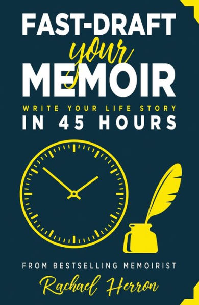 Fast-Draft Your Memoir: Write Life Story 45 Hours