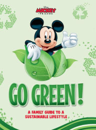 Title: Disney Go Green: A Family Guide to a Sustainable Lifestyle, Author: Asthildur Jonsdottir
