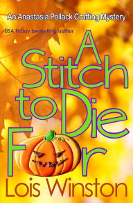 Title: A Stitch to Die For, Author: Lois Winston