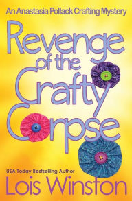 Title: Revenge of the Crafty Corpse, Author: Lois Winston