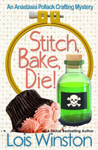 Title: Stitch, Bake, Die!, Author: Lois Winston