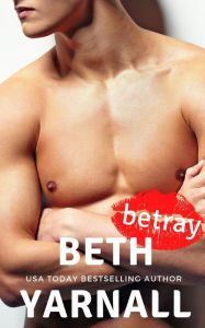 Title: Betray, Author: Beth Yarnall