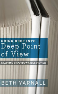 Title: Going Deep Into Deep Point of View, Author: Beth Yarnall