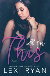 Title: All for This (Here and Now, #3), Author: Lexi Ryan