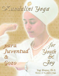 Title: Kundalini Yoga para Juventud y Gozo: Kundalini Yoga como ensenado por Yogi Bhajan, Author: PhD Yogi Bhajan