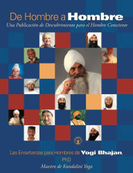 Title: De Hombre a Hombre: Un Diario de Descubrimientos Para el Hombre Consciente, Author: PhD Yogi Bhajan