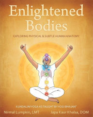 Title: Enlightened Bodies: Exploring Physical and Subtle Human Anatomy, Author: DOM Japa Kaur Khalsa