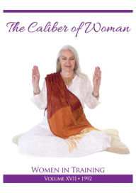 Title: Caliber of Woman: Women in Training Vol 17, Author: PhD Yogi Bhajan